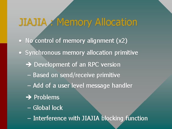 JIAJIA : Memory Allocation • No control of memory alignment (x 2) • Synchronous