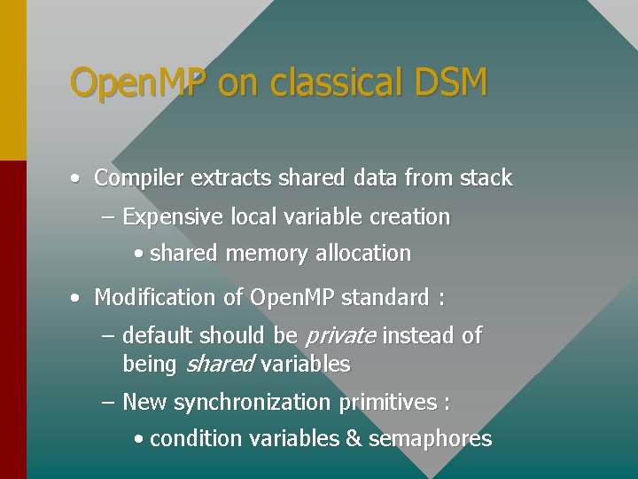 Open. MP on classical DSM • Compiler extracts shared data from stack – Expensive