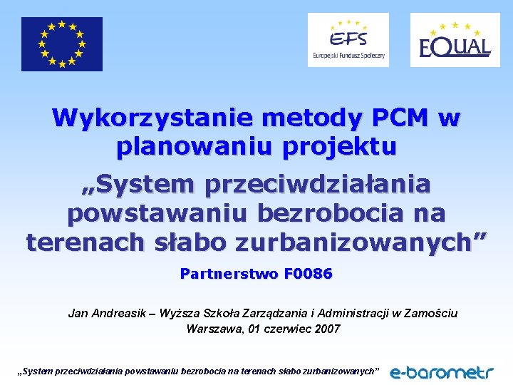 Wykorzystanie metody PCM w planowaniu projektu „System przeciwdziałania powstawaniu bezrobocia na terenach słabo zurbanizowanych”