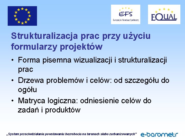 Strukturalizacja prac przy użyciu formularzy projektów • Forma pisemna wizualizacji i strukturalizacji prac •