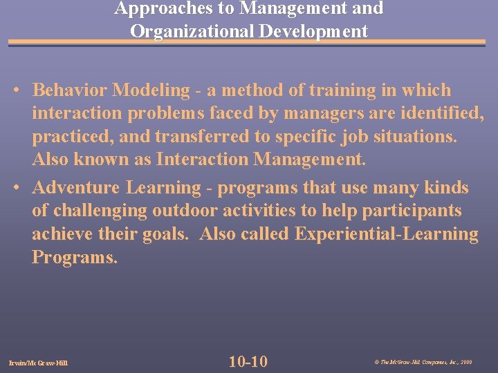 Approaches to Management and Organizational Development • Behavior Modeling - a method of training
