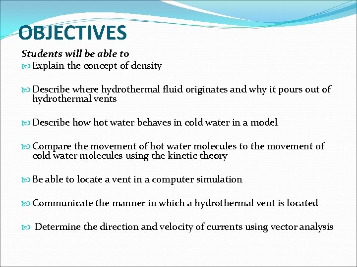 OBJECTIVES Students will be able to Explain the concept of density Describe where hydrothermal