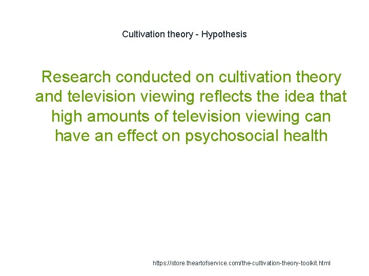 Cultivation theory - Hypothesis 1 Research conducted on cultivation theory and television viewing reflects