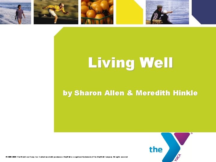 Living Well by Sharon Allen & Meredith Hinkle © 2005 -2006. The Work. Care