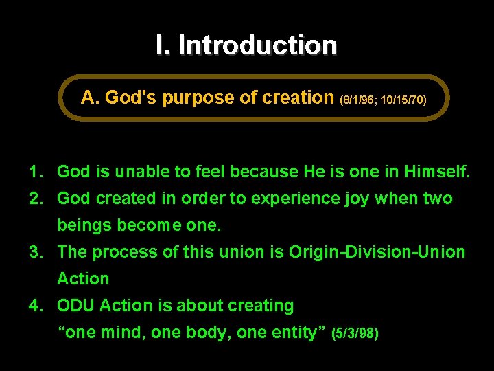 I. Introduction A. God's purpose of creation (8/1/96; 10/15/70) 1. God is unable to