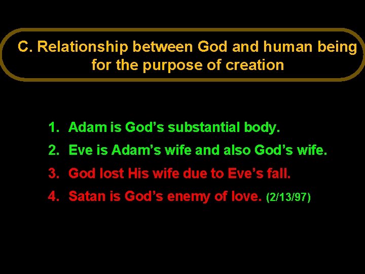 C. Relationship between God and human being for the purpose of creation 1. Adam