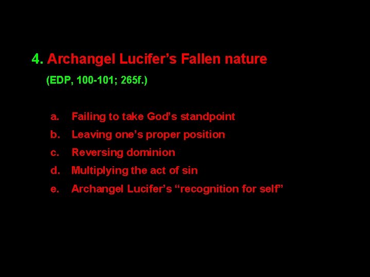 4. Archangel Lucifer’s Fallen nature (EDP, 100 -101; 265 f. ) a. Failing to