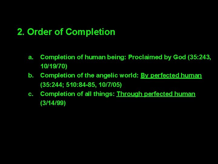 2. Order of Completion a. b. c. Completion of human being: Proclaimed by God