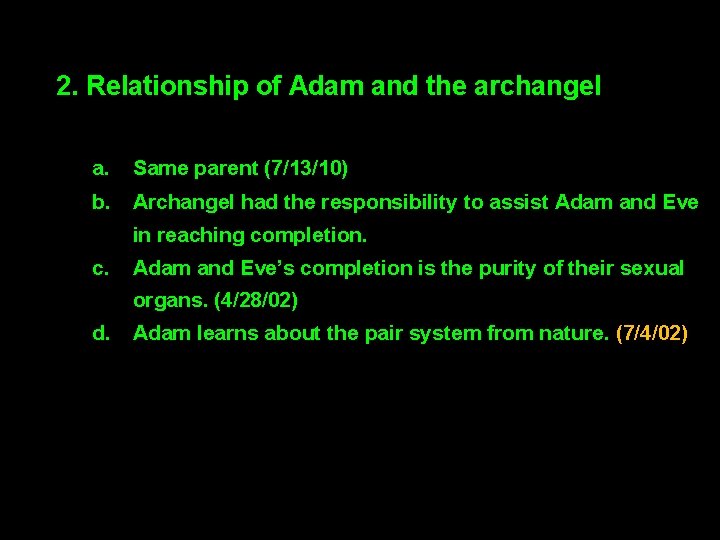 2. Relationship of Adam and the archangel a. Same parent (7/13/10) b. Archangel had