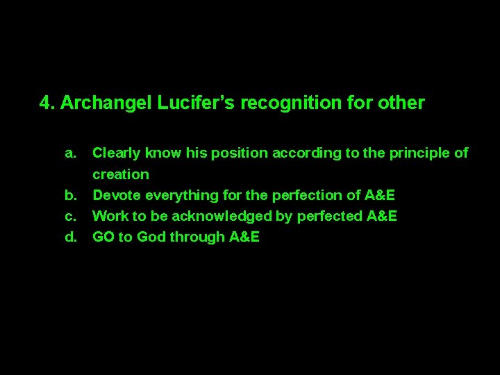 4. Archangel Lucifer’s recognition for other a. b. c. d. Clearly know his position