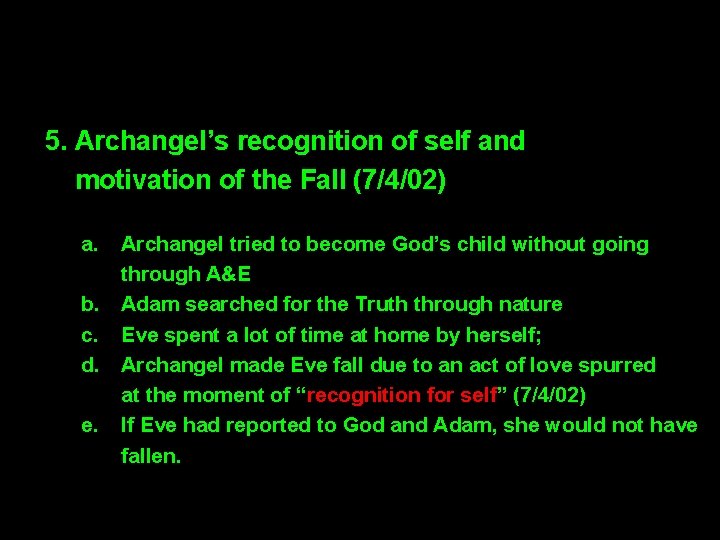 5. Archangel’s recognition of self and motivation of the Fall (7/4/02) a. b. c.