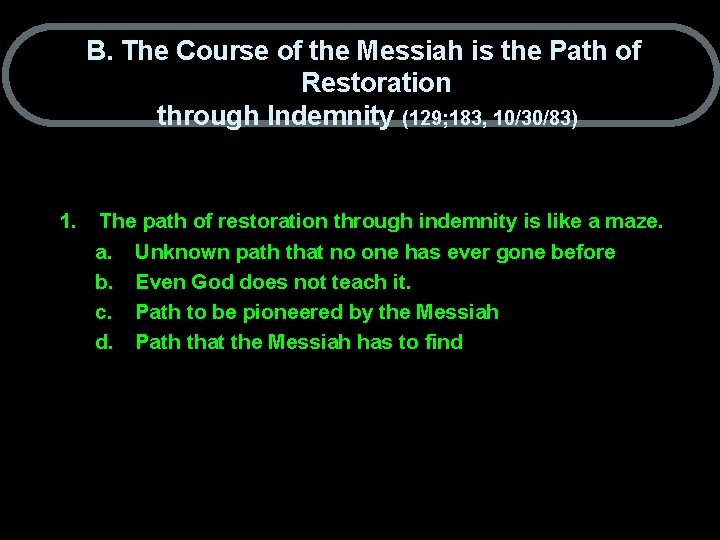 B. The Course of the Messiah is the Path of Restoration through Indemnity (129;