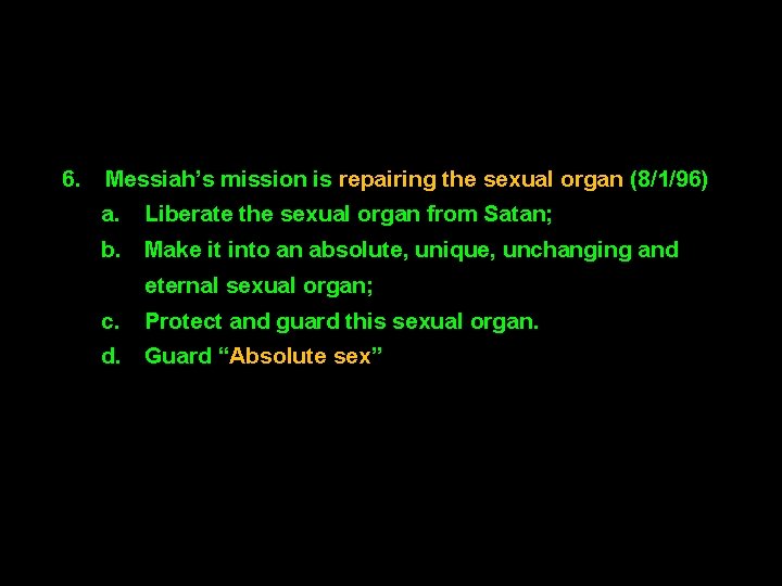 6. Messiah’s mission is repairing the sexual organ (8/1/96) a. Liberate the sexual organ