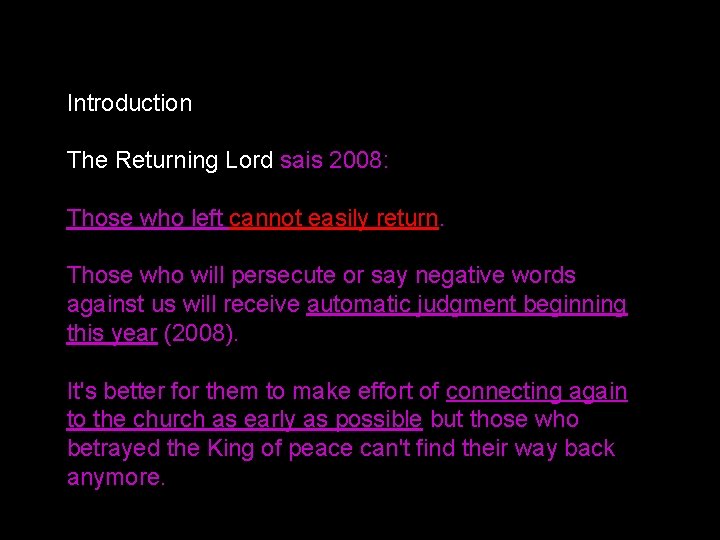 Introduction The Returning Lord sais 2008: Those who left cannot easily return. Those who