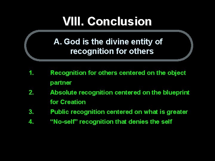 VIII. Conclusion A. God is the divine entity of recognition for others 1. Recognition