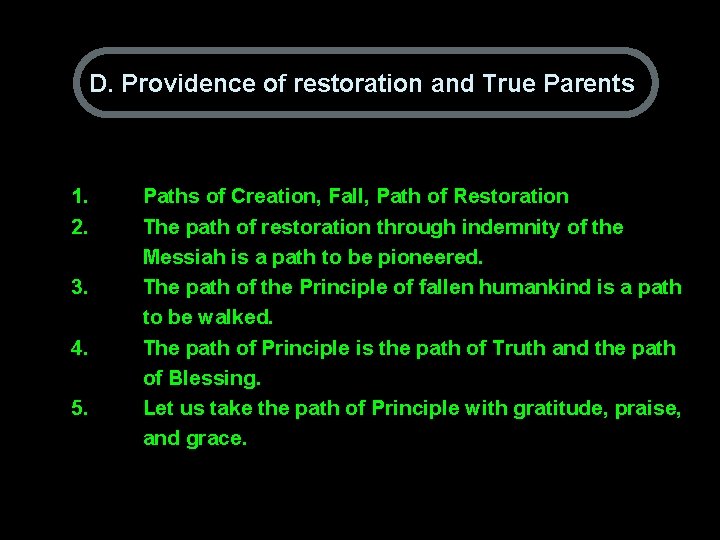 D. Providence of restoration and True Parents 1. 2. 3. 4. 5. Paths of