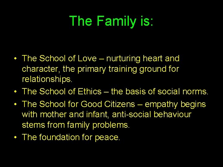 The Family is: • The School of Love – nurturing heart and character, the