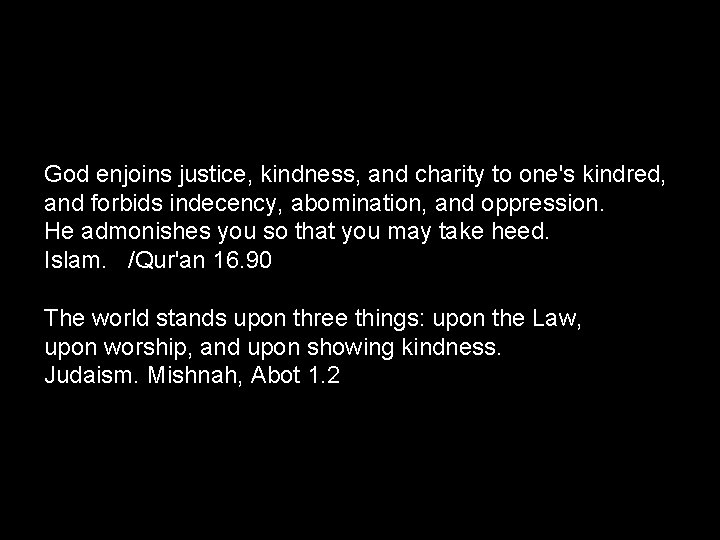 God enjoins justice, kindness, and charity to one's kindred, and forbids indecency, abomination, and