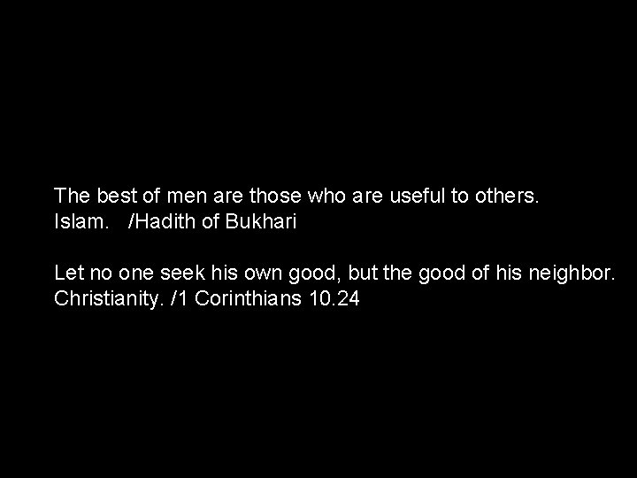The best of men are those who are useful to others. Islam. /Hadith of