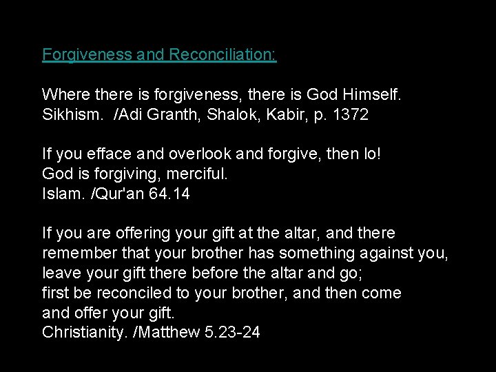 Forgiveness and Reconciliation: Where there is forgiveness, there is God Himself. Sikhism. /Adi Granth,