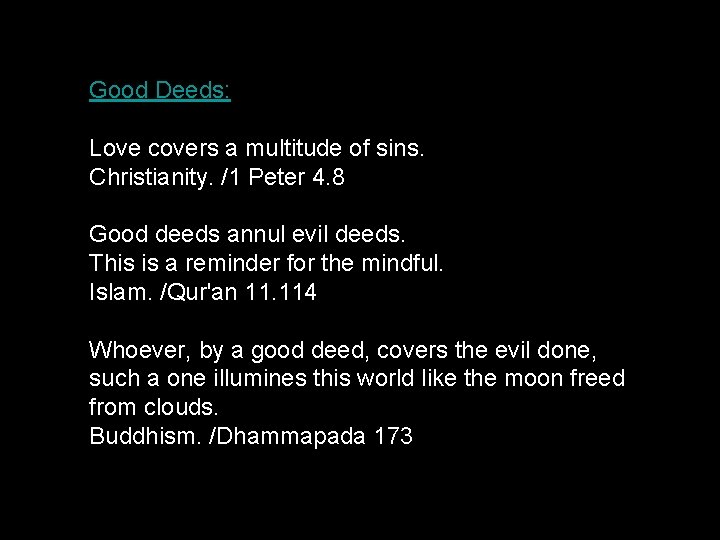 Good Deeds: Love covers a multitude of sins. Christianity. /1 Peter 4. 8 Good