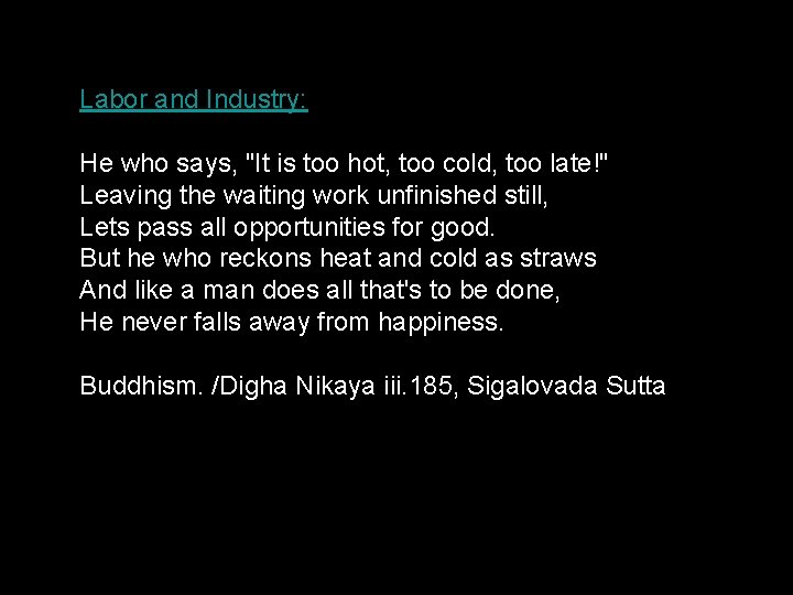 Labor and Industry: He who says, "It is too hot, too cold, too late!"