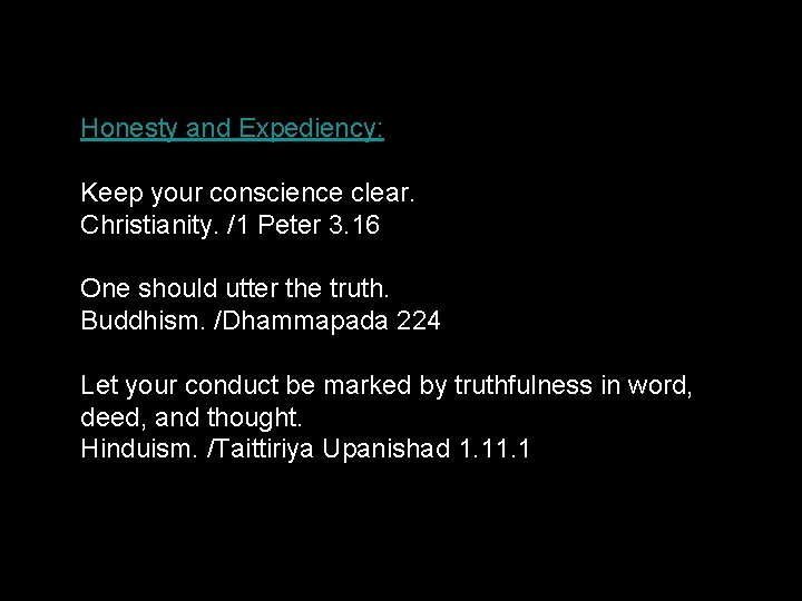 Honesty and Expediency: Keep your conscience clear. Christianity. /1 Peter 3. 16 One should