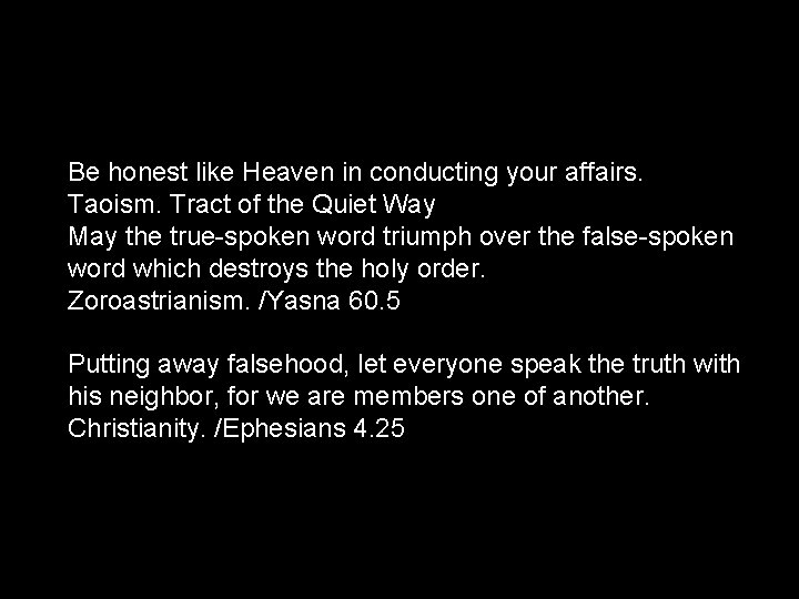 Be honest like Heaven in conducting your affairs. Taoism. Tract of the Quiet Way
