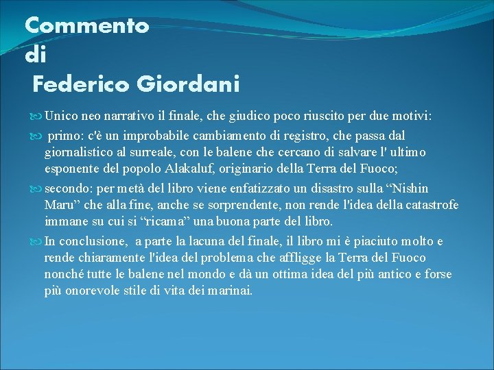 Commento di Federico Giordani Unico neo narrativo il finale, che giudico poco riuscito per