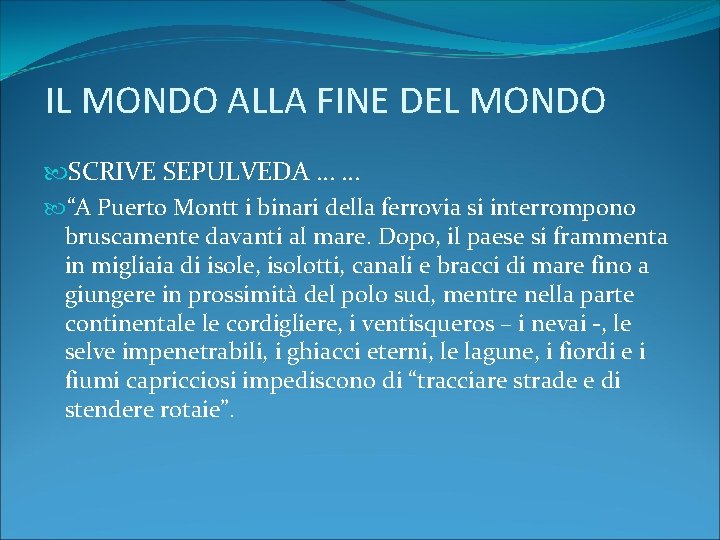 IL MONDO ALLA FINE DEL MONDO SCRIVE SEPULVEDA … … “A Puerto Montt i