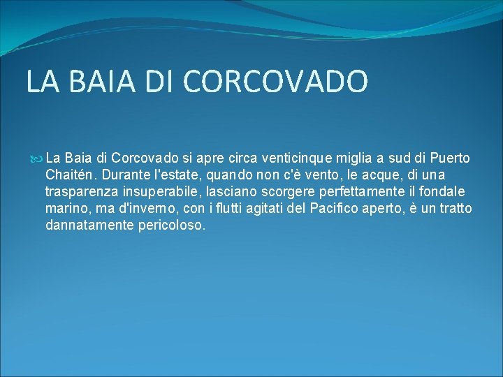 LA BAIA DI CORCOVADO La Baia di Corcovado si apre circa venticinque miglia a