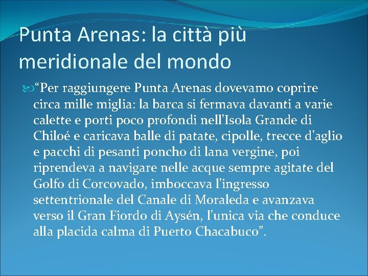 Punta Arenas: la città più meridionale del mondo “Per raggiungere Punta Arenas dovevamo coprire