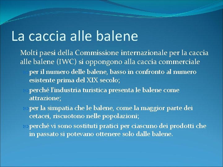 La caccia alle balene Molti paesi della Commissione internazionale per la caccia alle balene