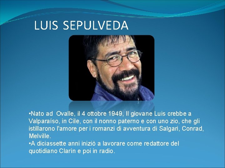 LUIS SEPULVEDA • Nato ad Ovalle, il 4 ottobre 1949, Il giovane Luis crebbe
