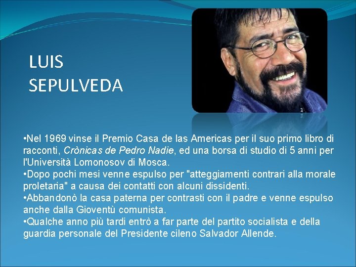 LUIS SEPULVEDA • Nel 1969 vinse il Premio Casa de las Americas per il