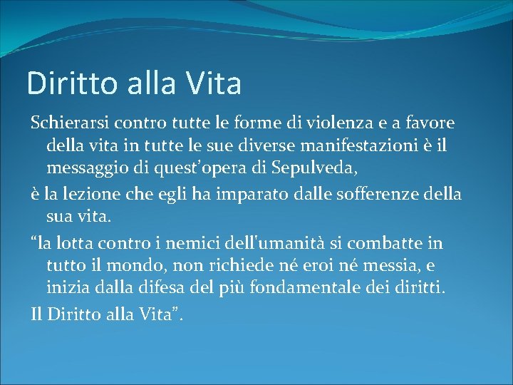 Diritto alla Vita Schierarsi contro tutte le forme di violenza e a favore della