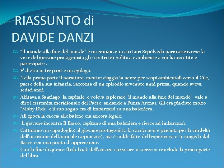 RIASSUNTO di DAVIDE DANZI “Il mondo alla fine del mondo” è un romanzo in