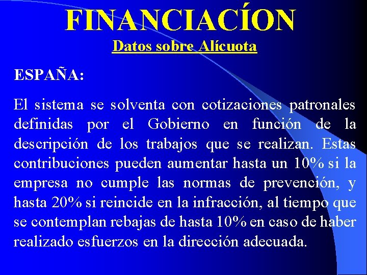 FINANCIACÍON Datos sobre Alícuota ESPAÑA: El sistema se solventa con cotizaciones patronales definidas por