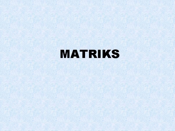 MATRIKS 