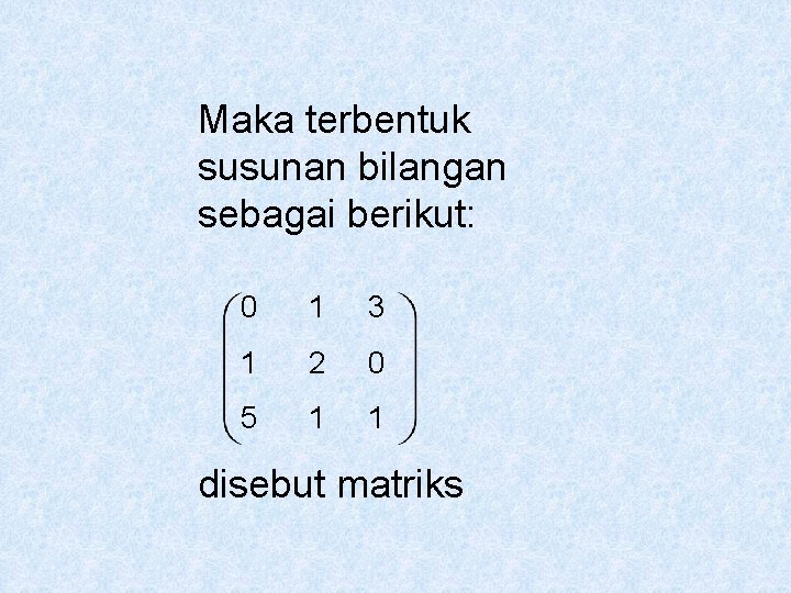 Maka terbentuk susunan bilangan sebagai berikut: 0 1 3 1 2 0 5 1