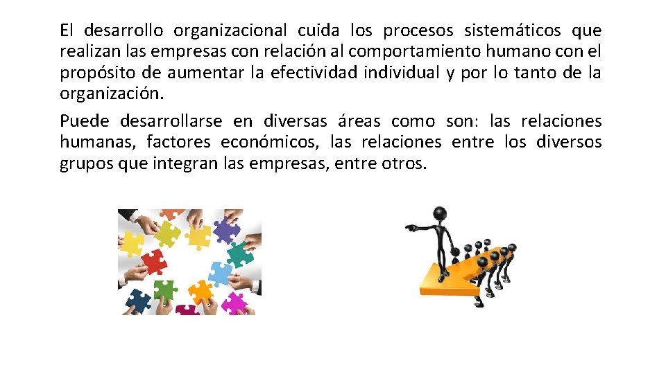 El desarrollo organizacional cuida los procesos sistemáticos que realizan las empresas con relación al