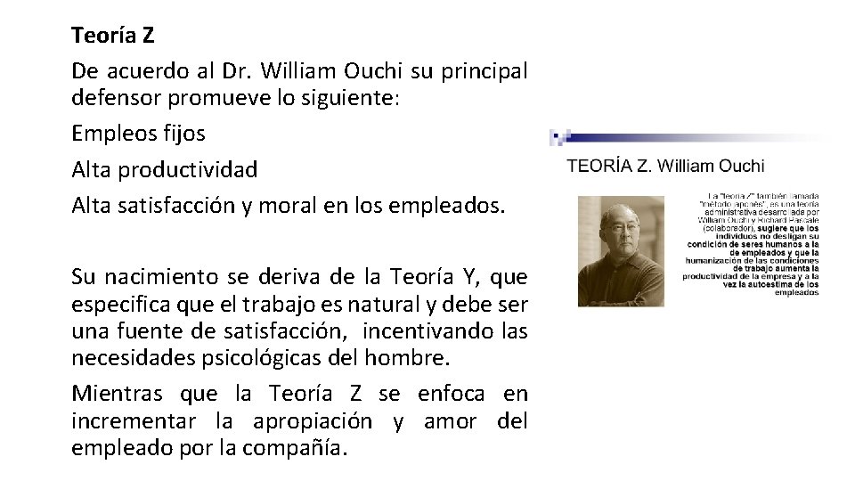 Teoría Z De acuerdo al Dr. William Ouchi su principal defensor promueve lo siguiente: