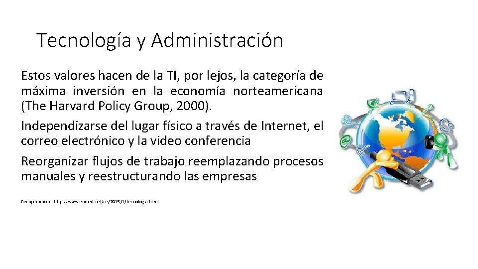 Tecnología y Administración Estos valores hacen de la TI, por lejos, la categoría de