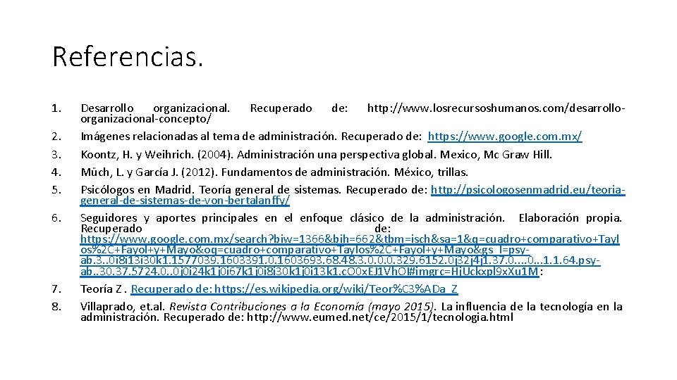 Referencias. 1. 2. 3. 4. 5. 6. 7. 8. Desarrollo organizacional. Recuperado de: http: