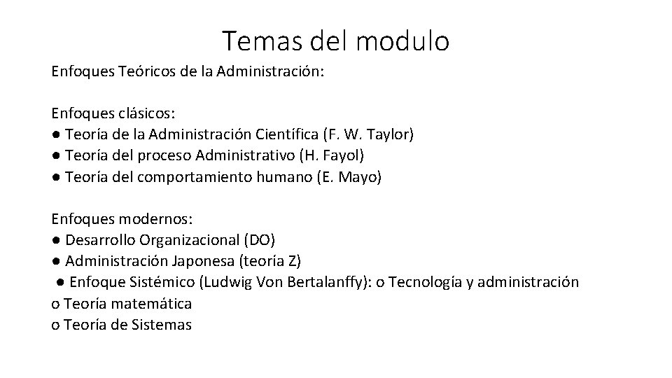 Temas del modulo Enfoques Teóricos de la Administración: Enfoques clásicos: ● Teoría de la