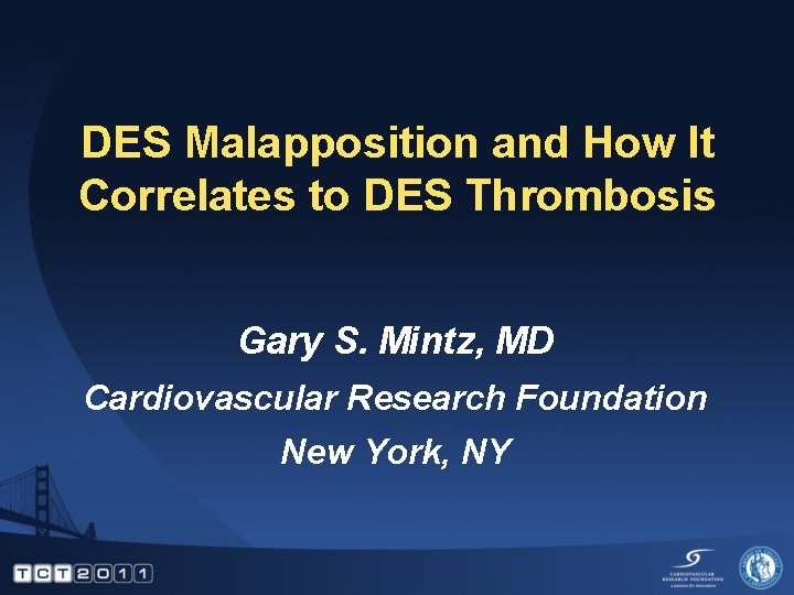 DES Malapposition and How It Correlates to DES Thrombosis Gary S. Mintz, MD Cardiovascular