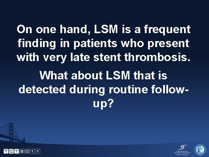 On one hand, LSM is a frequent finding in patients who present with very