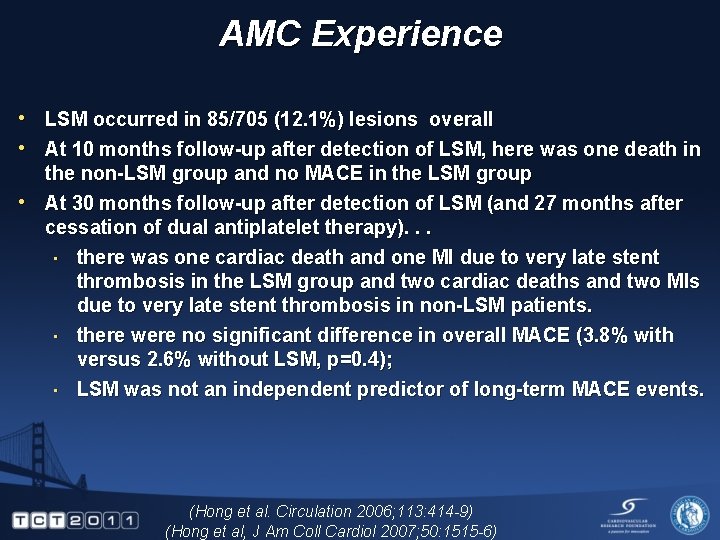 AMC Experience • LSM occurred in 85/705 (12. 1%) lesions overall • At 10