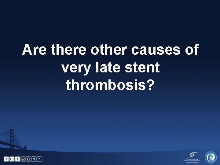 Are there other causes of very late stent thrombosis? 