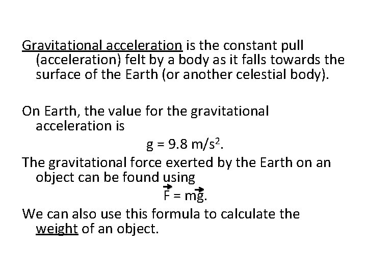 Gravitational acceleration is the constant pull (acceleration) felt by a body as it falls